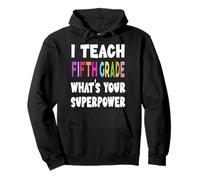 J'enseigne à la cinquième année Quel est Votre Super Pouvoir Professeur de 5e année Sweat à Capuche
