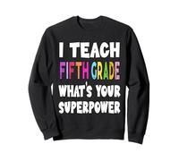J'enseigne à la cinquième année Quel est Votre Super Pouvoir Professeur de 5e année Sweatshirt