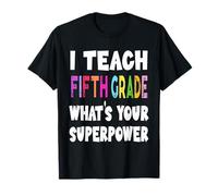 J'enseigne à la cinquième année Quel est Votre Super Pouvoir Professeur de 5e année T-Shirt