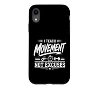 J'enseigne Le Mouvement, Je n'excuse Pas la Condition Physique des professeurs d'éducation Physique Coque pour iPhone XR