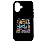 J'enseigne Les Sciences Parce Que Les professeurs de mathématiques Ont Besoin de héros à l'école Coque pour iPhone 16