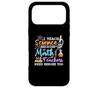 J'enseigne Les Sciences Parce Que Les professeurs de mathématiques Ont Besoin de héros à l'école Coque pour iPhone 17 Pro Max