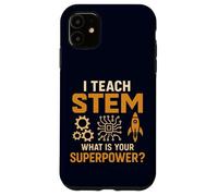 J'enseigne les STEM : quel est votre super pouvoir ? Éducateur amusant Coque pour iPhone 11