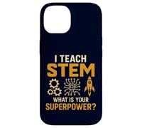 J'enseigne les STEM : quel est votre super pouvoir ? Éducateur amusant Coque pour iPhone 14