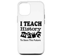 J'enseigne l'histoire pour sauver l'avenir, Professeur d'histoire Coque pour iPhone 12/12 Pro