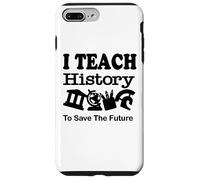 J'enseigne l'histoire pour sauver l'avenir, Professeur d'histoire Coque pour iPhone 7 Plus/8 Plus