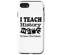J'enseigne l'histoire pour sauver l'avenir, Professeur d'histoire Coque pour iPhone SE (2020) / 7/8