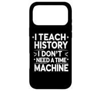 J'enseigne l'histoire sans Machine à Voyager dans Le Temps Coque pour iPhone 17 Pro Max