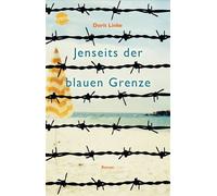 Jenseits der blauen Grenze Ein packender Roman über die Sehnsucht nach Freiheit und eine Flucht aus der DDR durch die Ostsee. Mit Glossar. Perfekt als Schullektüre - Dorit Linke - Arena Verlag - ebook