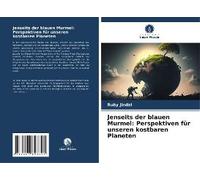 Jenseits Der Blauen Murmel: Perspektiven Für Unseren Kostbaren Planeten
