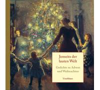 Jenseits der lauten Welt: Gedichte zu Advent und Weihnachten