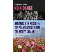 JENSEITS DER PAROLEN: DIE PRANGENDEN LICHTER DES MONTE CAPANNE: Eine Frau erinnert sich
