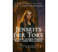 Jenseits der Tore: Gefangen in einer fremden Welt - ohne Weg zurück