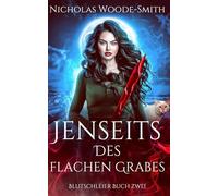 Jenseits des flachen Grabes: Ein Vampir-Urban-Fantasy-Roman
