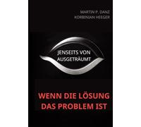 Jenseits von ausgeträumt: Wenn die Lösung das Problem ist
