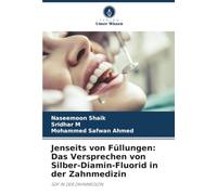 Jenseits von Füllungen: Das Versprechen von Silber-Diamin-Fluorid in der Zahnmedizin: SDF IN DER ZAHNMEDIZIN