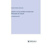 Jenseits Von Gut Und Böse; Vorspiel Einer Philosophie Der Zukunft