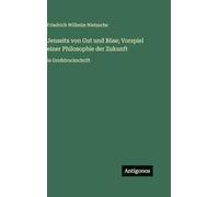 Jenseits von Gut und Böse; Vorspiel einer Philosophie der Zukunft: in Großdruckschrift