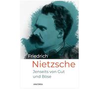 Jenseits von Gut und Böse: Vorspiel einer Philosophie der Zukunft. Nietzsches einflussreiche Moralkritik, vielleicht sein gefährlichstes Werk. Brillant formulierte Aphorismen und Mini-Essays