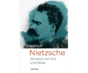 Jenseits von Gut und Böse: Vorspiel einer Philosophie der Zukunft. Nietzsches einflussreiche Moralkritik, vielleicht sein gefährlichstes Werk. Brillant formulierte Aphorismen und Mini-Essays