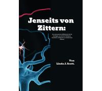 Jenseits Von Zittern: Die Unerwarteten Hilfsmittel, Die Sie Benötigen, Um Mit Der Parkinson-Krankheit Erfolgreich Zu Sein(German Edition)