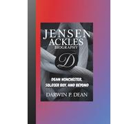 JENSEN ACKLES BIOGRAPHY: DEAN WINCHESTER, SOLDIER BOY, AND BEYOND