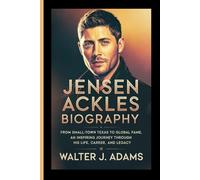JENSEN ACKLES BIOGRAPHY: From Small-Town Texas to Global Fame, An Inspiring Journey Through His Life, Career, and Legacy