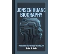 JENSEN HUANG BIOGRAPHY: Pioneering The Future Of Technology