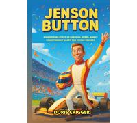 Jenson Button Biography: An Inspiring Story of Survival, Speed, and F1 Championship Glory for Young Readers