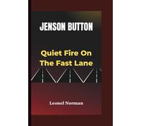 JENSON BUTTON: Quiet Fire on the Fast Lane