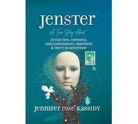 JENSTER: A True Story About ATTRACTION, EUPHORIA, DISILLUSIONMENT, OBSESSION & THEFT BY DECEPTION