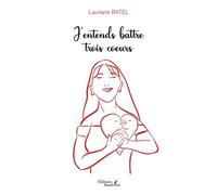 J'entends battre trois coeurs - Lauriane Ratel - Baudelaire - broché - Roman