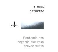 J’entends des regards que vous croyez muets