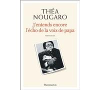 Théa Nougaro – J'entends encore l'écho de la voix de papa – Récit – Flammarion – Broché