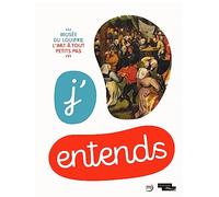 J'ENTENDS: L'ART À TOUT PETITS PAS