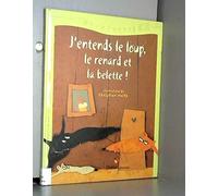 J'entends le loup, le renard et la belette
