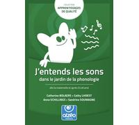 J'entends les sons dans le jardin de la phonologie: Dès la maternelle et après (3 à 8 ans)