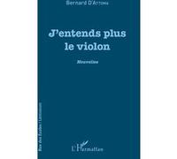 J'entends plus le violon Bernard D'attoma (Auteur)