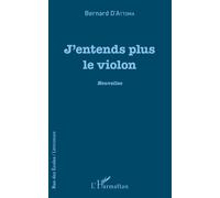 J'entends plus le violon Nouvelles - Bernard D'attoma - L'harmattan - broché - Nouvelles