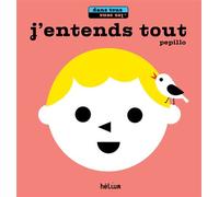 J'entends tout Dans tous les sens - Pepillo - Helium - cartonné - Album éveil dès la naissance