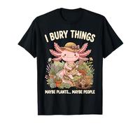 J'Enterre des Choses Plantes Ou Gens Axolotl Jardinier T-Shirt