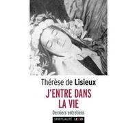 J'entre dans la vie (dit Sainte Thérèse de Lisieux) Sainte Thérèse de l'Enfant-Jésus (Auteur)