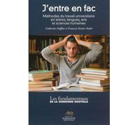 J'entre en fac. methodes du travail universitaire en lettres, langues Méthodes du travail universitaire en lettres, langues, arts et sciences humaines - Catherine Duffau - Presses De La Sorbonne Nouve