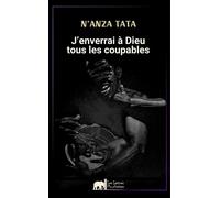 J'enverrai à Dieu tous les coupables - N'Anza Tata - Les Lettres Mouchetees - broché - Roman
