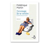 J'envisage de te vendre (j'y pense de plus en plus)