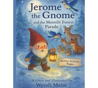 Jeome the Gnome And The Moonlit Forest Parade: A Heartwarming Story About Belonging and Friendship - With Bonus Activity Pages: A Cozy Woodland Story About Light and Togetherness