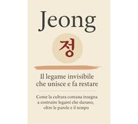 Jeong 정: Il legame invisibile che unisce e fa restare. Come la cultura coreana insegna a costruire legami che durano, oltre le parole e il tempo.
