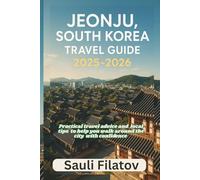 JEONJU, SOUTH KOREA TRAVEL GUIDE 2025-2026: Practical travel advice and local tips to help you walk around the city with confidence
