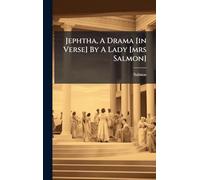 Jephtha, A Drama [in Verse] By A Lady [mrs Salmon]