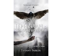 Jephthah, God's Freedom: The Judge Who Made a Vow God Never Required